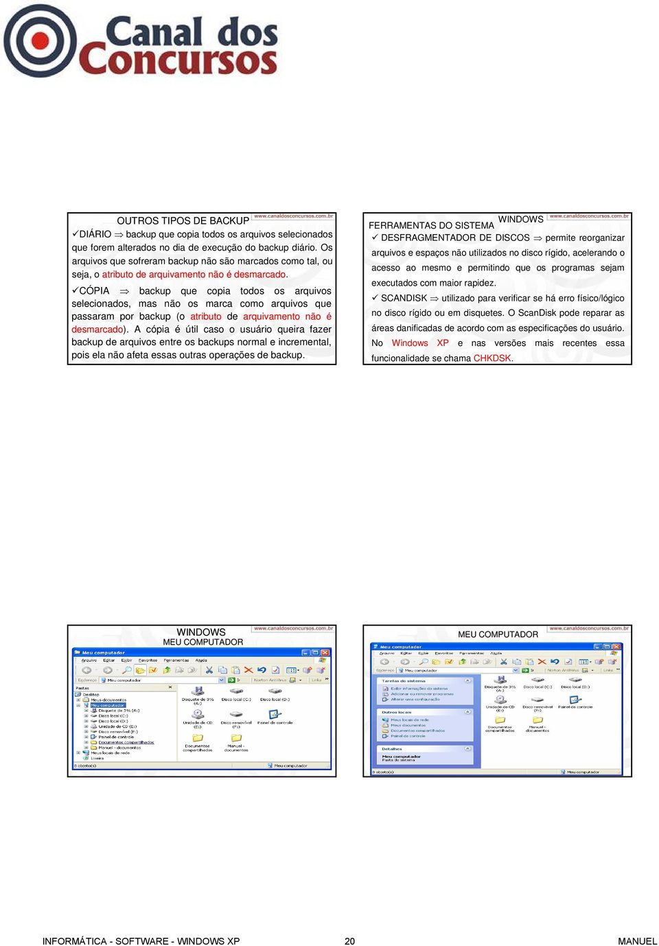 CÓPIA backup que copia todos os arquivos selecionados, mas não os marca como arquivos que passaram por backup (o atributo de arquivamento não é desmarcado).