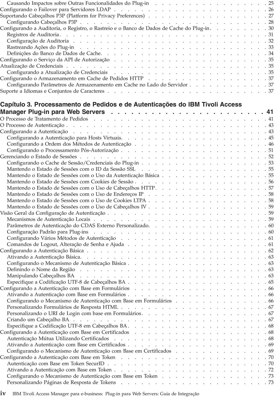 ..............................31 Configuração de Auditoria.............................32 Rastreando Ações do Plug-in............................33 Definições do Banco de Dados de Cache.