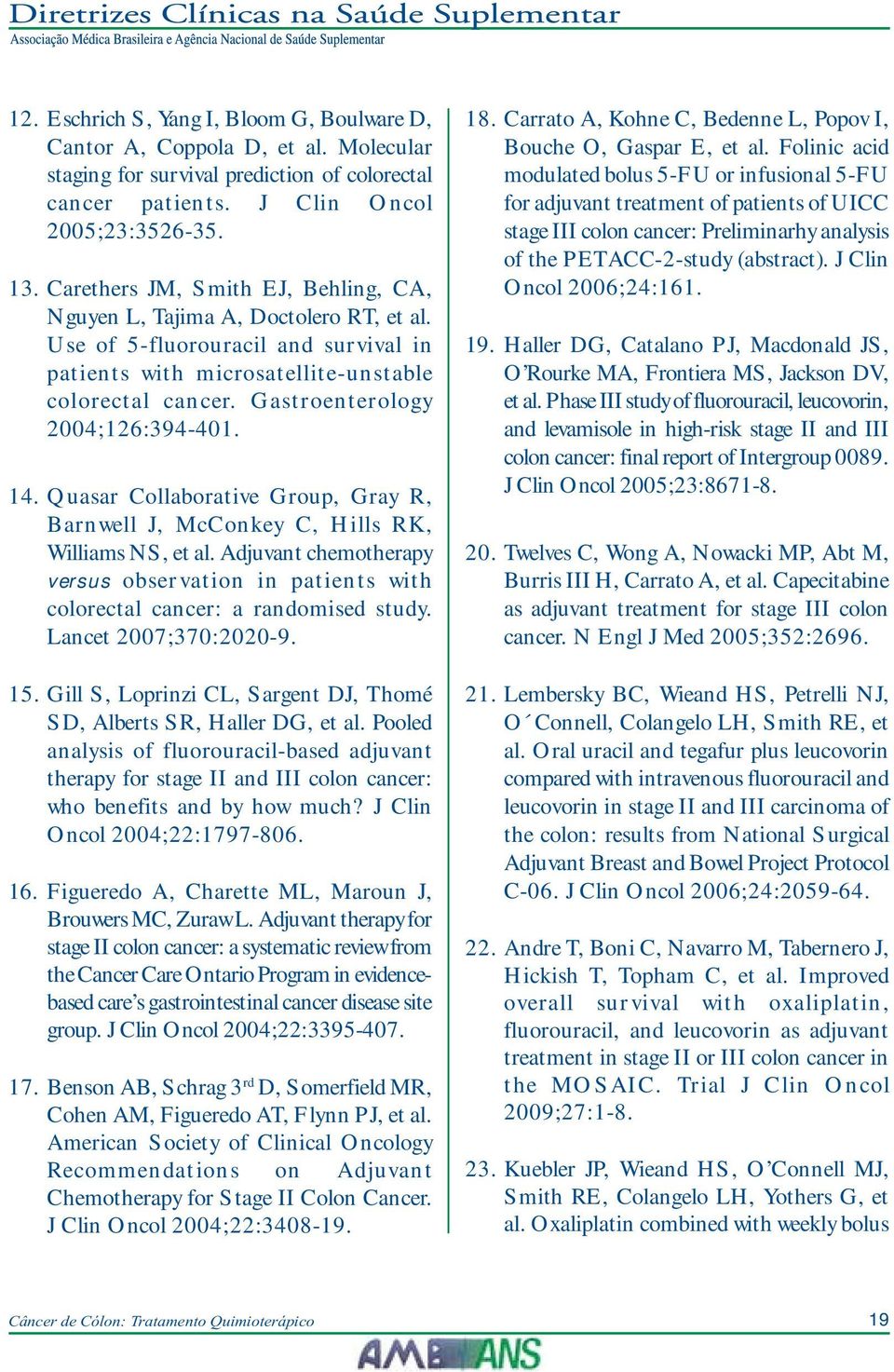 Gastroenterology 2004;126:394-401. 14. Quasar Collaborative Group, Gray R, Barnwell J, McConkey C, Hills RK, Williams NS, et al.