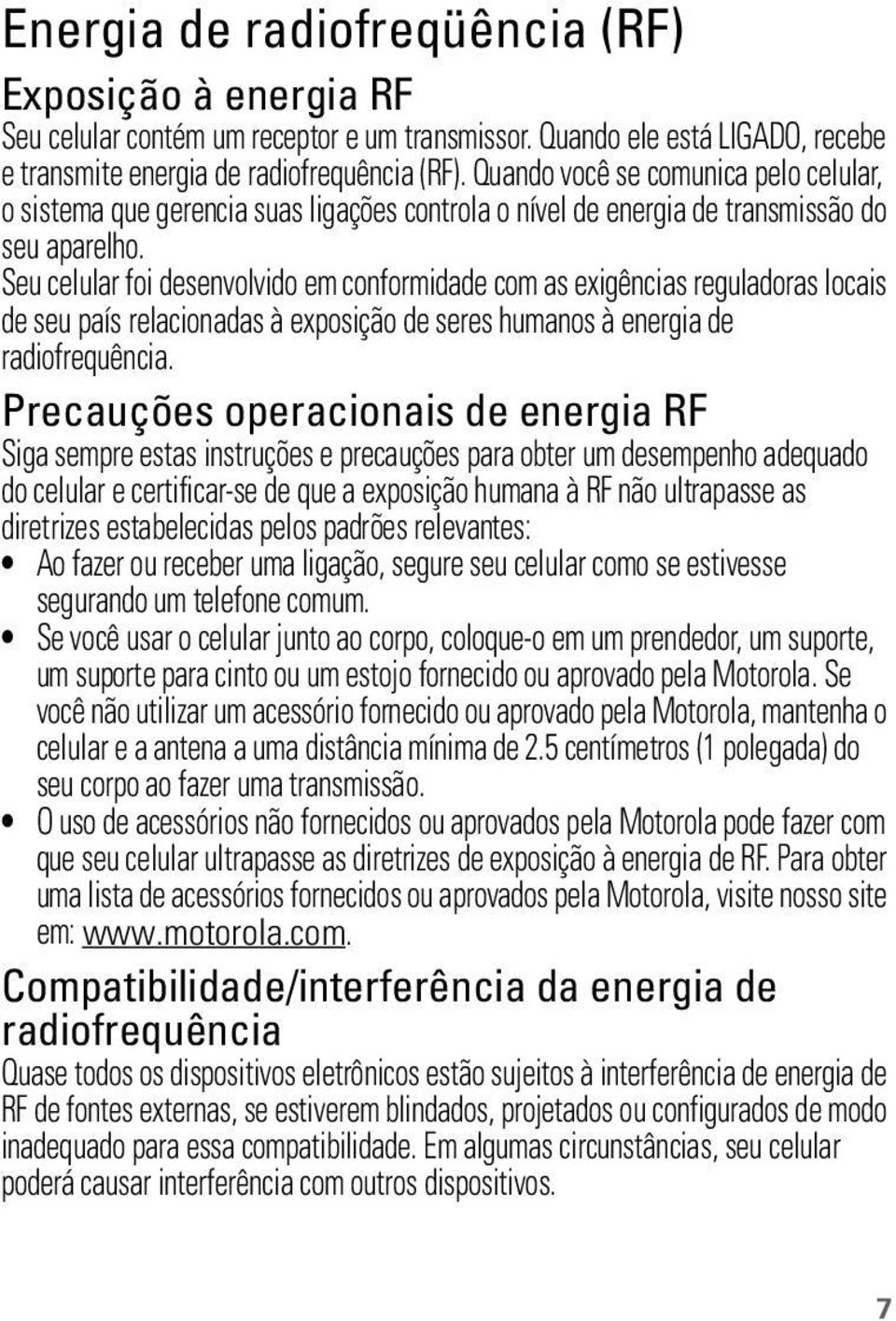 Seu celular foi desenvolvido em conformidade com as exigências reguladoras locais de seu país relacionadas à exposição de seres humanos à energia de radiofrequência.