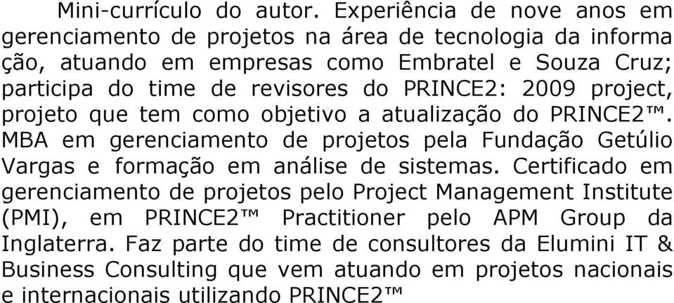 revisores do PRINCE2: 2009 project, projeto que tem como objetivo a atualização do PRINCE2.