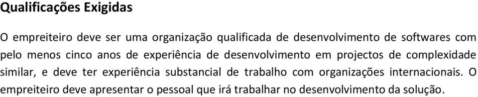 prjects de cmplexidade similar, e deve ter experiência substancial de trabalh cm