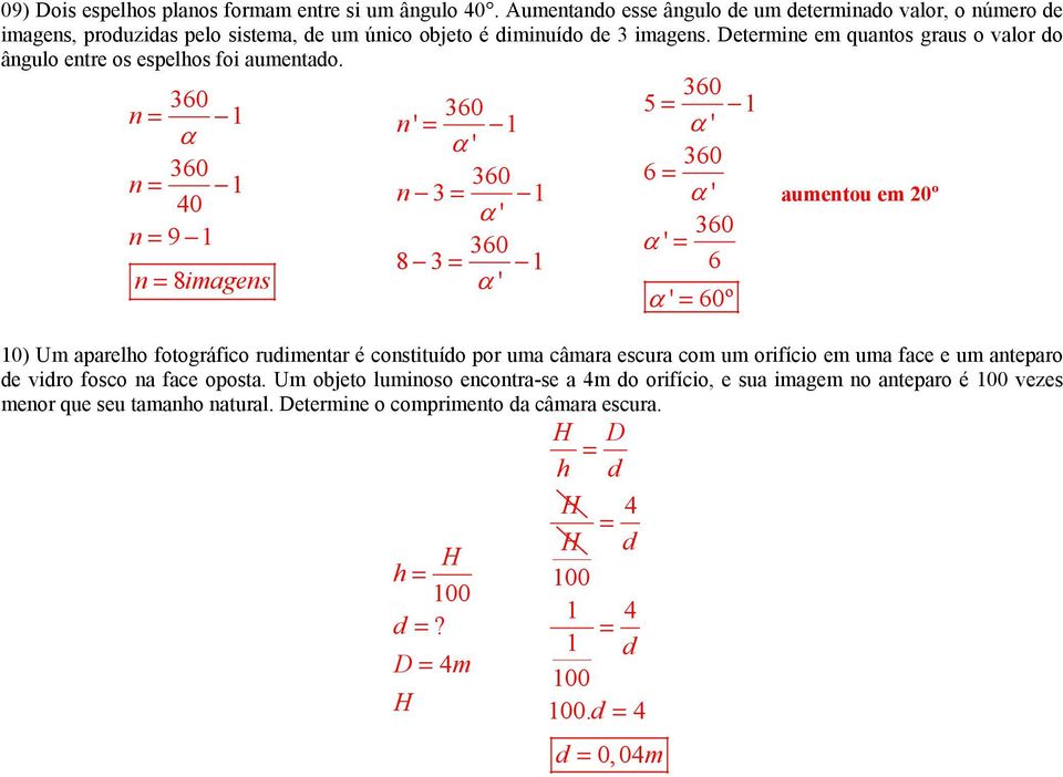 Determine em quantos graus o valor do ângulo entre os eselhos foi aumentado.