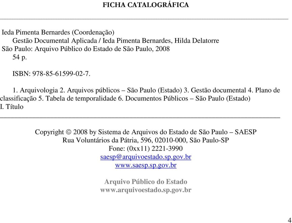 Tabela de temporalidade 6. Documentos Públicos São Paulo (Estado) I.