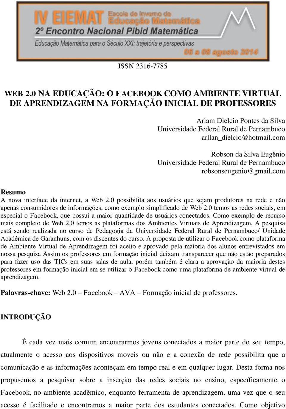 com Robson da Silva Eugênio Universidade Federal Rural de Pernambuco robsonseugenio@gmail.com Resumo A nova interface da internet, a Web 2.