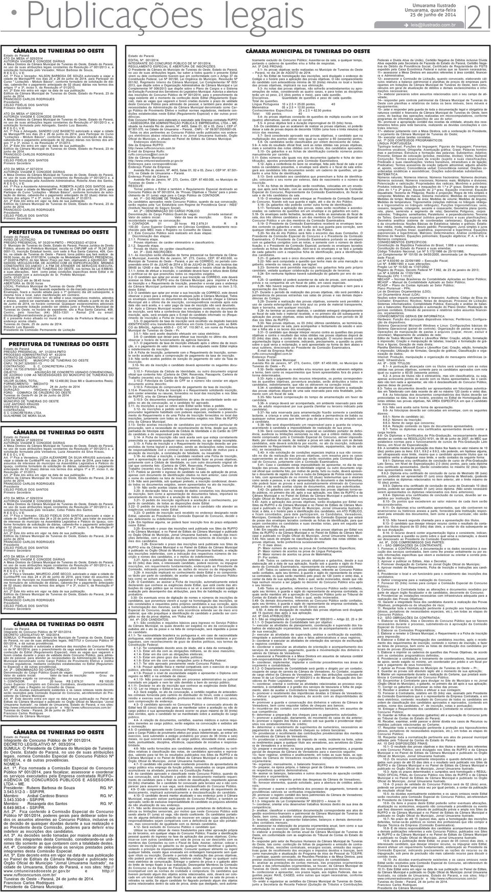 de solicitação de diárias, cabendo-lhe o pagamento antecipado de 02 (duas) diárias nos termos dos artigos 1º e 3º, inciso II, da Resolução nº 01/.