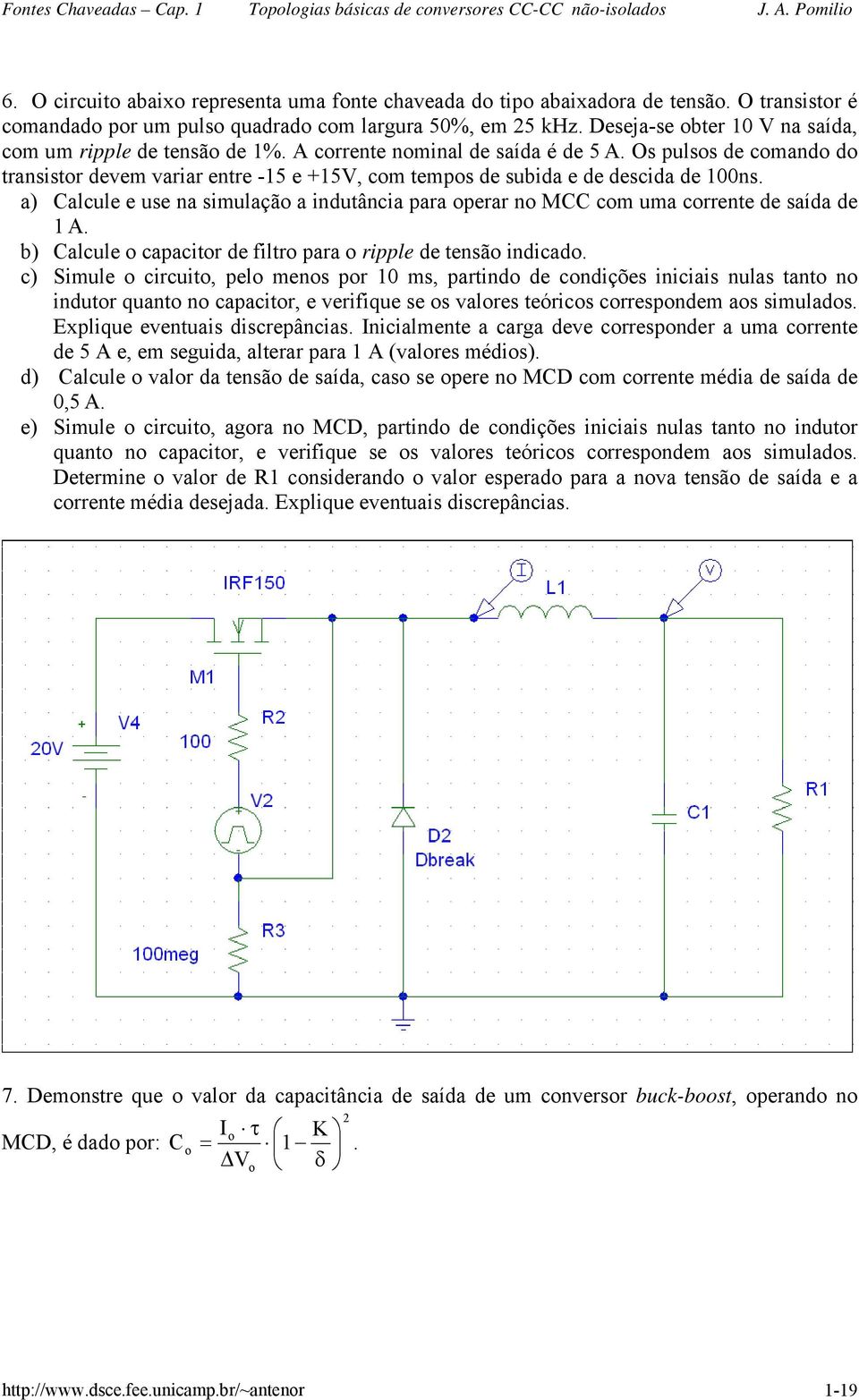 Os pulsos de comando do transstor devem varar entre -15 e +15V, com tempos de subda e de descda de 100ns. a) Calcule e use na smulação a ndutânca para operar no MCC com uma corrente de saída de 1 A.