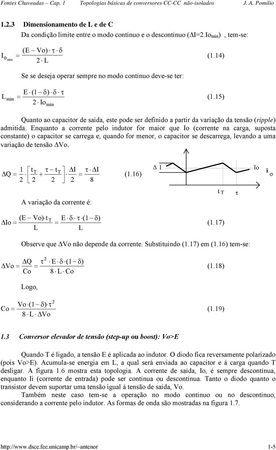 nquanto a corrente pelo ndutor for maor que (corrente na carga, suposta constante) o capactor se carrega e, quando for menor, o capactor se descarrega, levando a uma varação de tensão Δ.