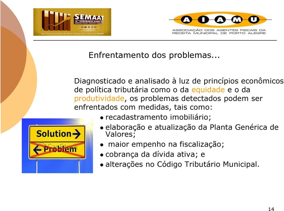 e o da produtividade, os problemas detectados podem ser enfrentados com medidas, tais como: