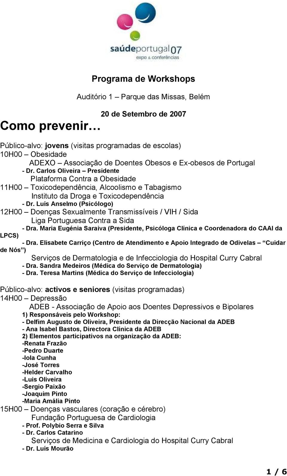 Luís Anselmo (Psicólogo) 12H00 Doenças Sexualmente Transmissíveis / VIH / Sida Liga Portuguesa Contra a Sida - Dra.