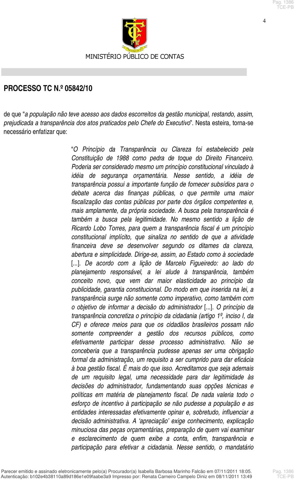 Poderia ser considerado mesmo um princípio constitucional vinculado à idéia de segurança orçamentária.