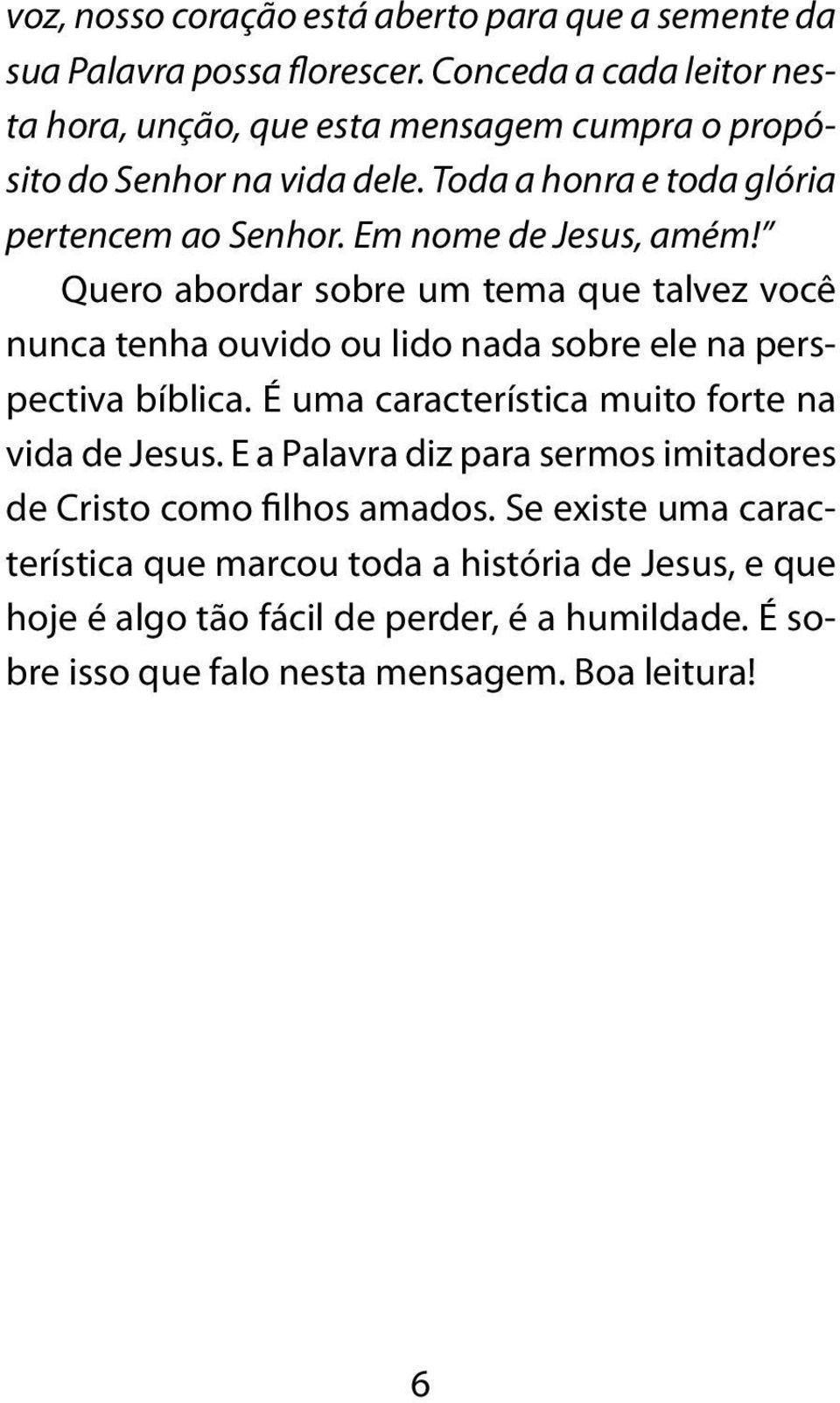 Em nome de Jesus, amém! Quero abordar sobre um tema que talvez você nunca tenha ouvido ou lido nada sobre ele na perspectiva bíblica.