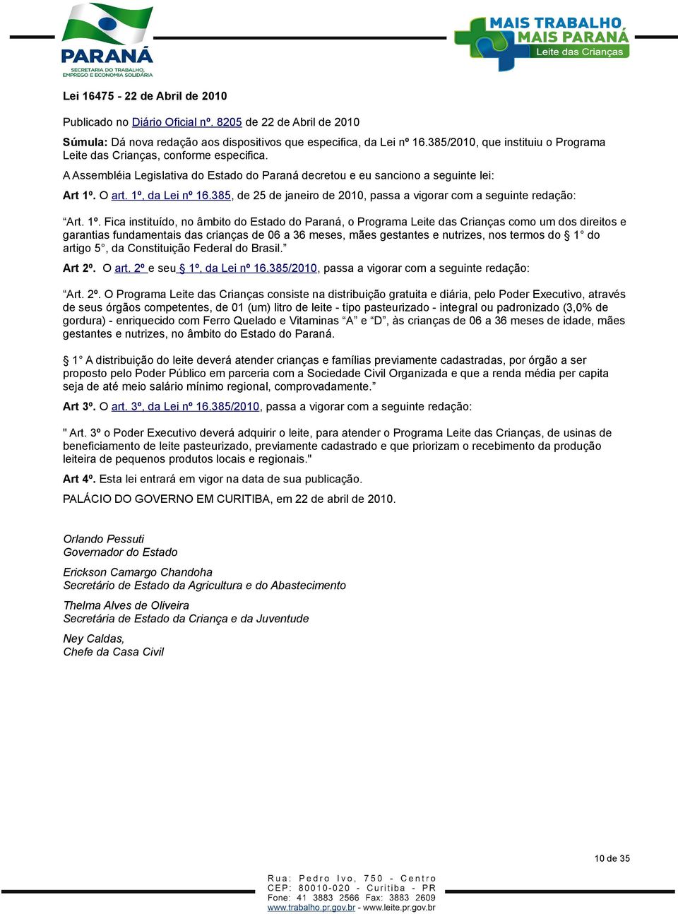 385, de 25 de janeiro de 2010, passa a vigorar com a seguinte redação: Art. 1º.