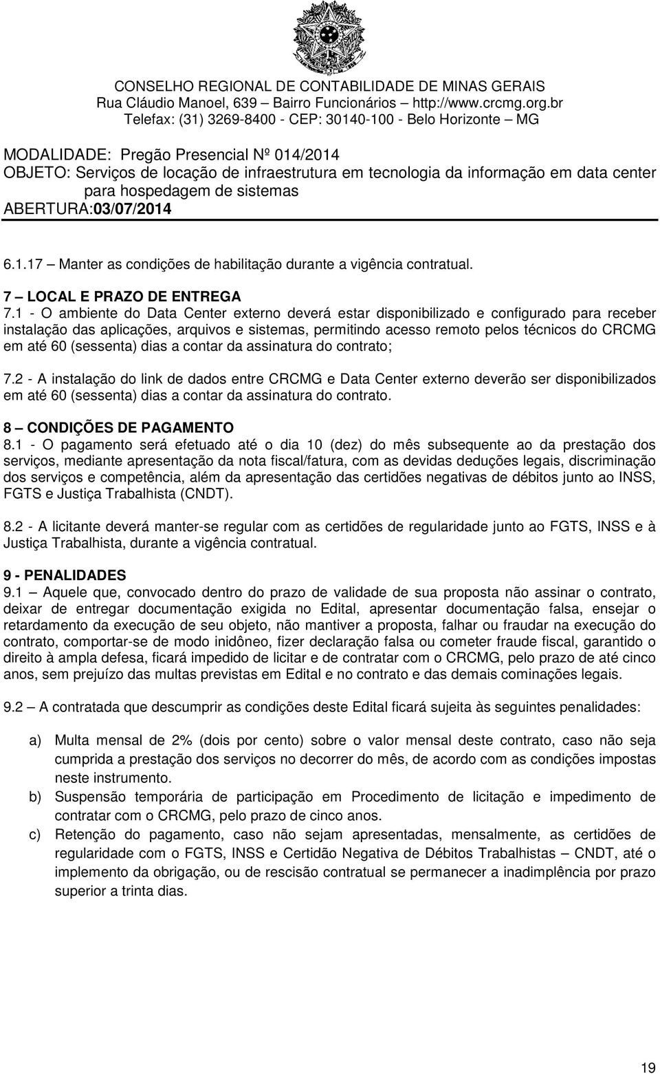 60 (sessenta) dias a contar da assinatura do contrato; 7.