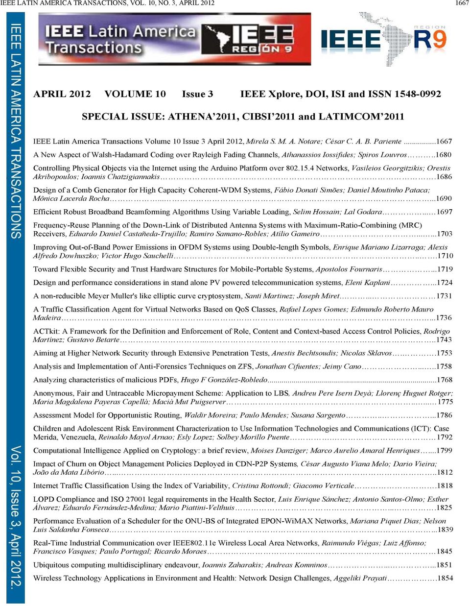 April 2012, Mirela S. M. A. Notare; César C. A. B. Pariente...1667 A New Aspect of Walsh-Hadamard Coding over Rayleigh Fading Channels, Athanassios Iossifides; Spiros Louvros.