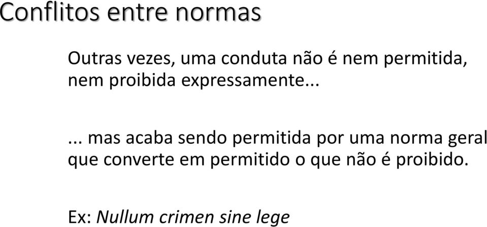 ..... mas acaba sendo permitida por uma norma geral que