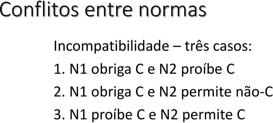 N1 obriga C e N2 proíbe C 2.