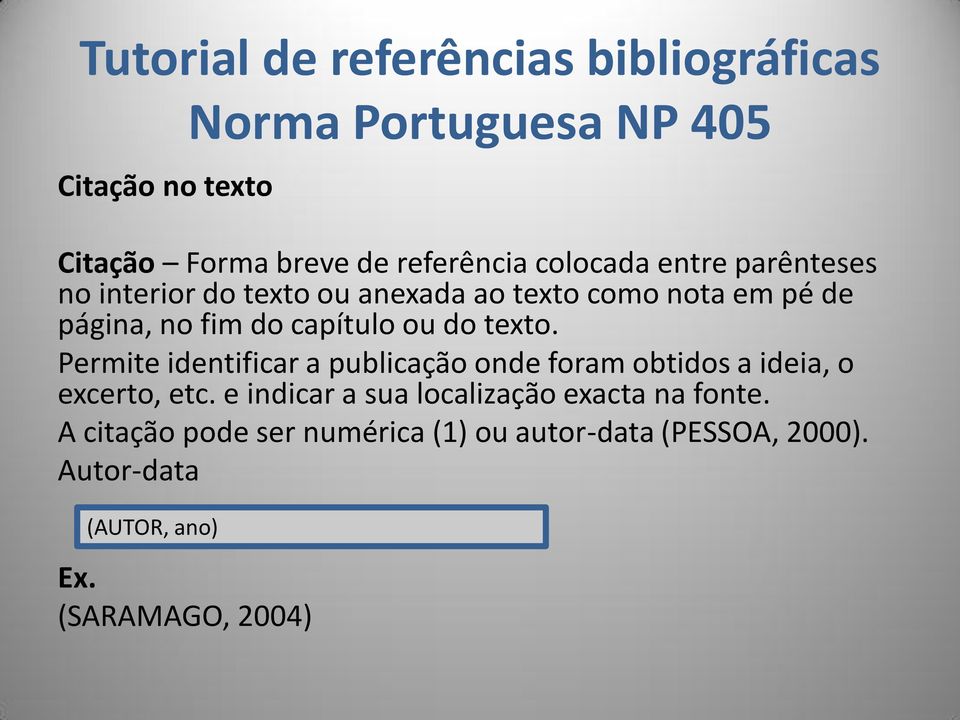 Permite identificar a publicação onde foram obtidos a ideia, o excerto, etc.