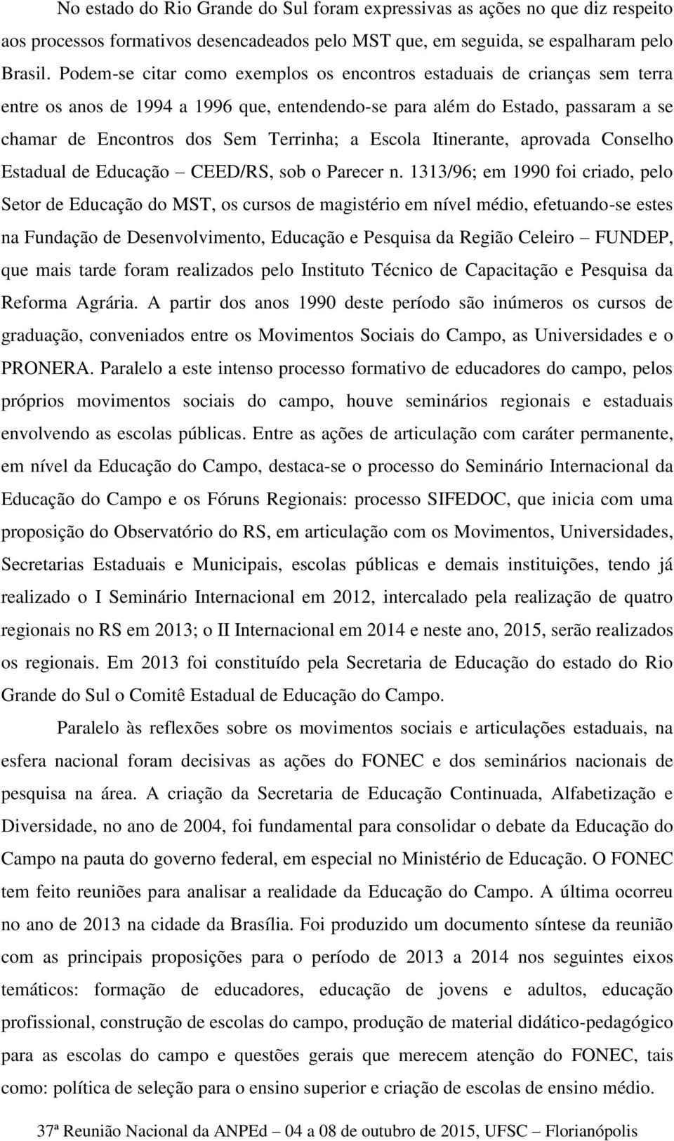 Escola Itinerante, aprovada Conselho Estadual de Educação CEED/RS, sob o Parecer n.