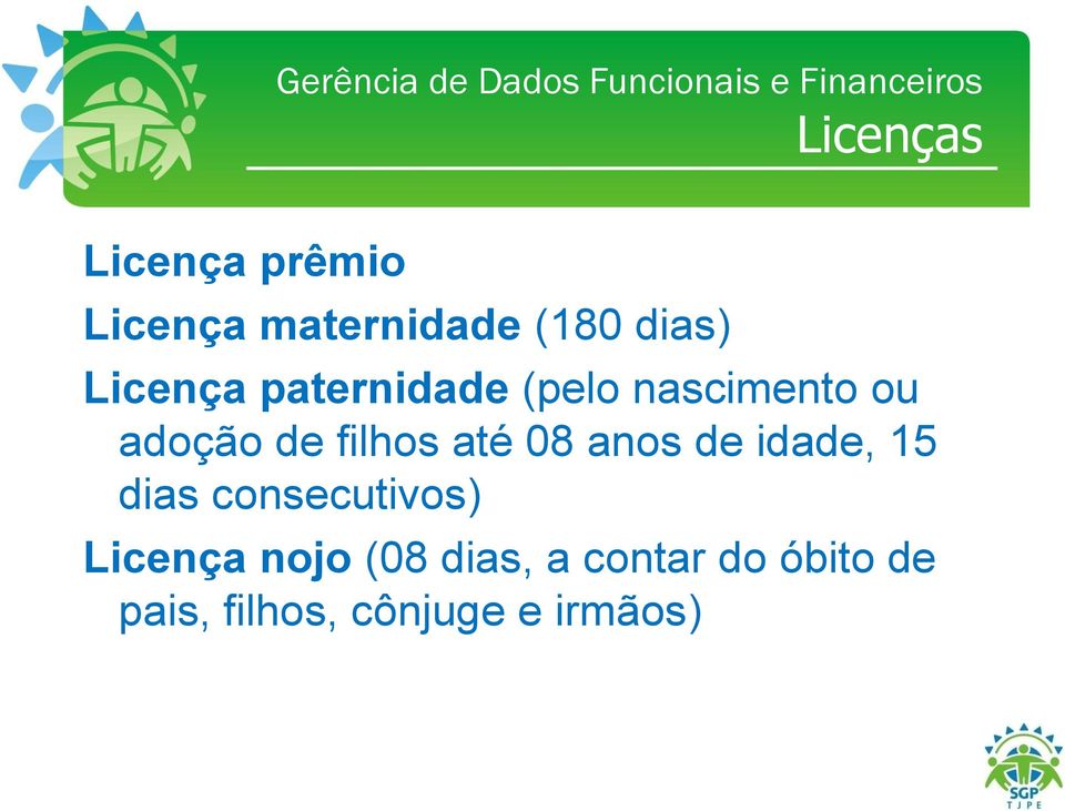 ou adoção de filhos até 08 anos de idade, 15 dias consecutivos)