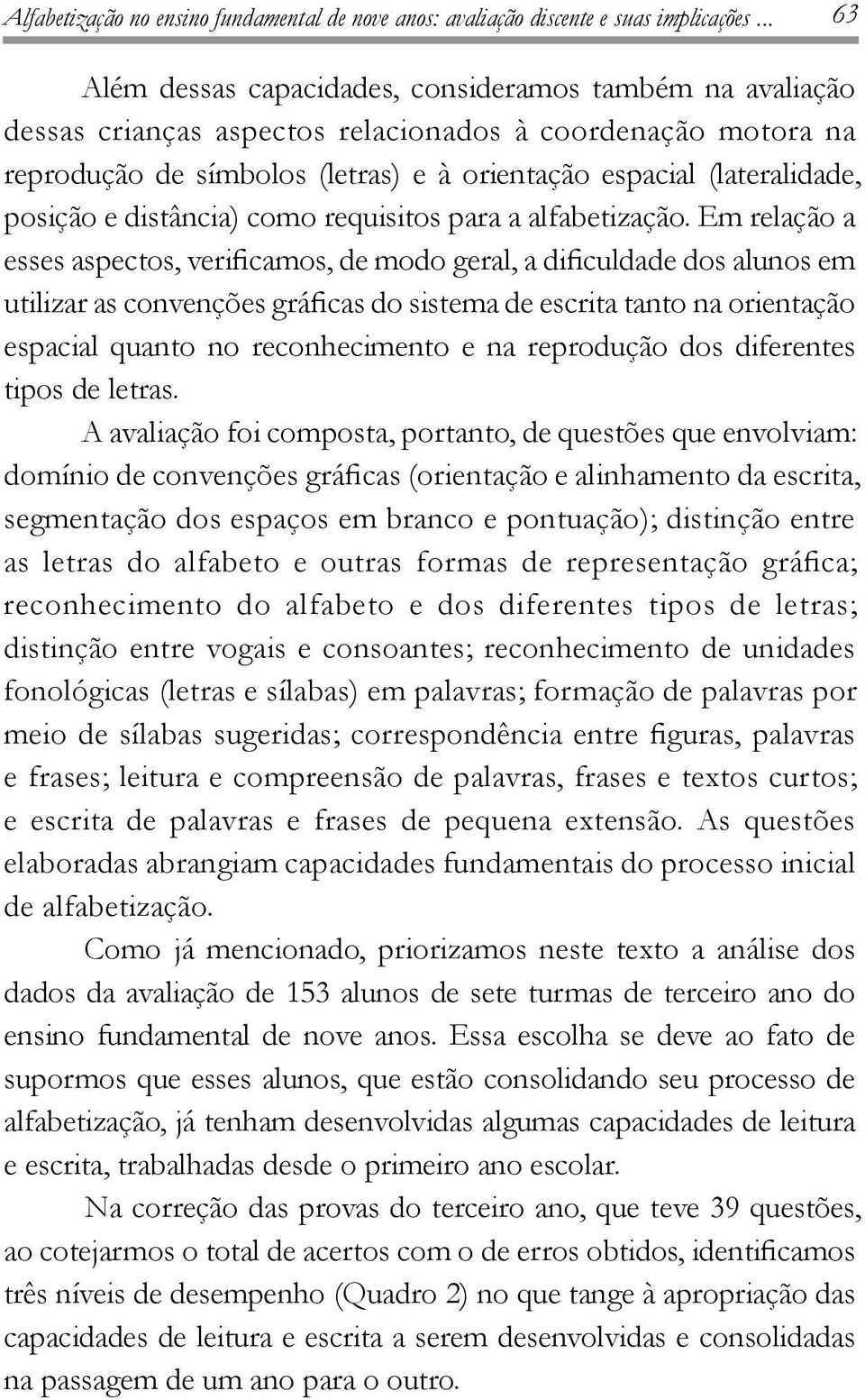 posição e distância) como requisitos para a alfabetização.