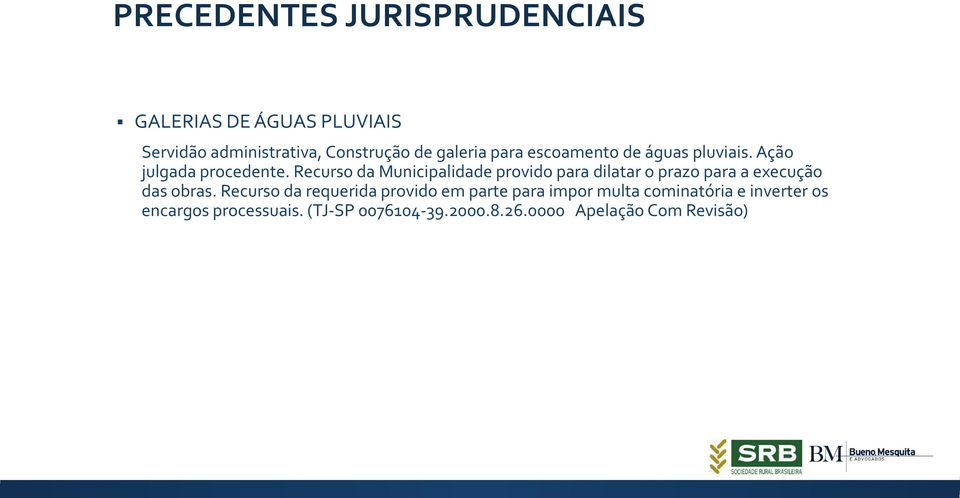 Recurso da Municipalidade provido para dilatar o prazo para a execução das obras.