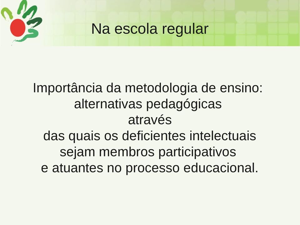 quais os deficientes intelectuais sejam membros