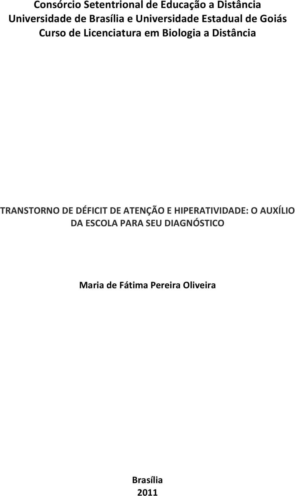 Distância TRANSTORNO DE DÉFICIT DE ATENÇÃO E HIPERATIVIDADE: O AUXÍLIO