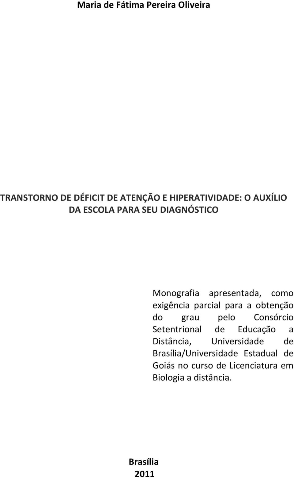 a obtenção do grau pelo Consórcio Setentrional de Educação a Distância, Universidade de