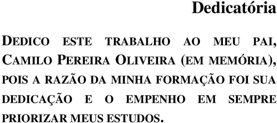 RAZÃO DA MINHA FORMAÇÃO FOI SUA DEDICAÇÃO E