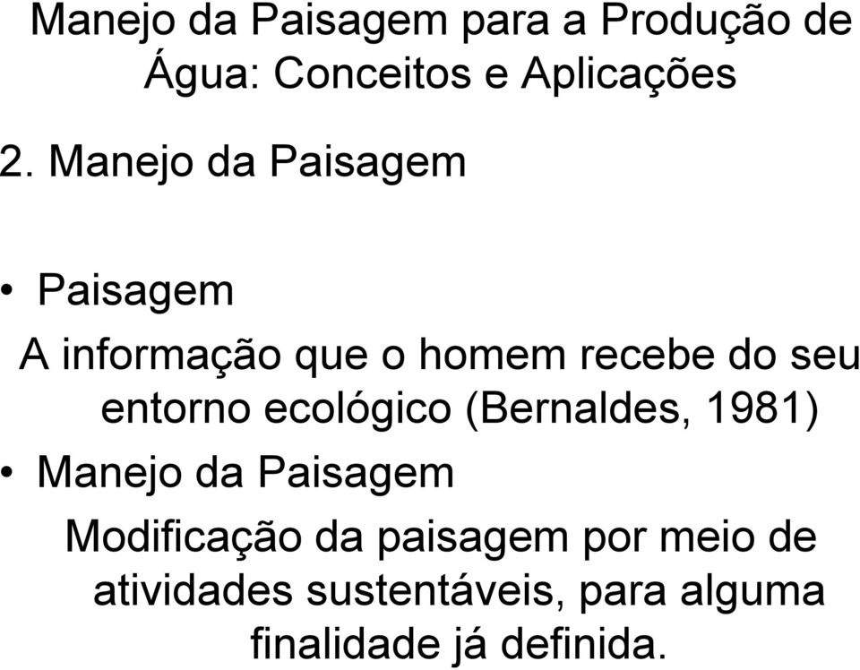 entorno ecológico (Bernaldes, 1981) Manejo da Paisagem Modificação da