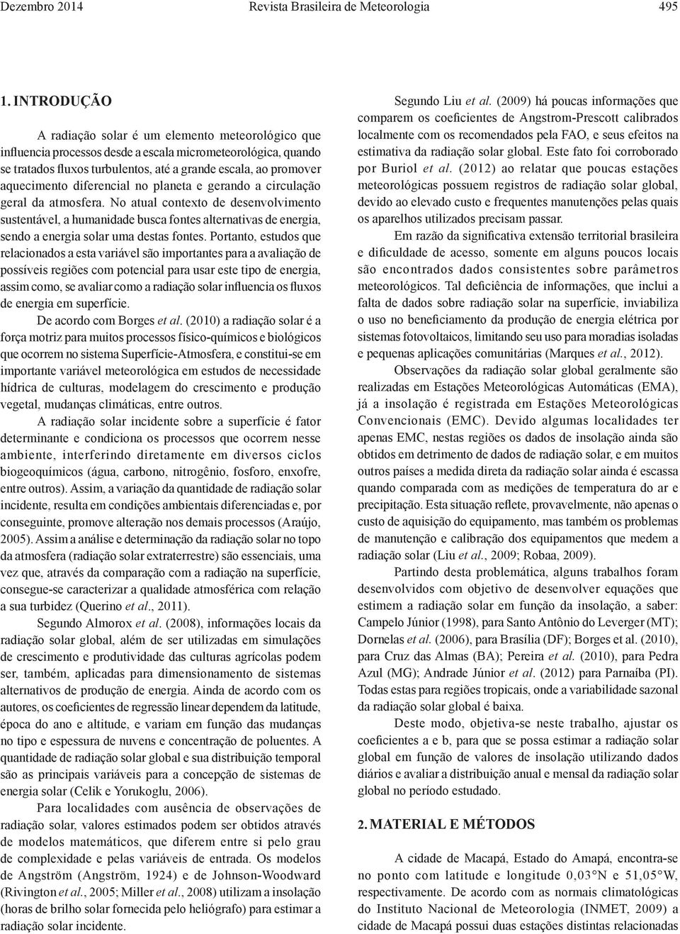 diferecial o plaeta e gerado a circulação geral da atmosfera. No atual cotexto de desevolvimeto sustetável, a humaidade busca fotes alterativas de eergia, sedo a eergia solar uma destas fotes.