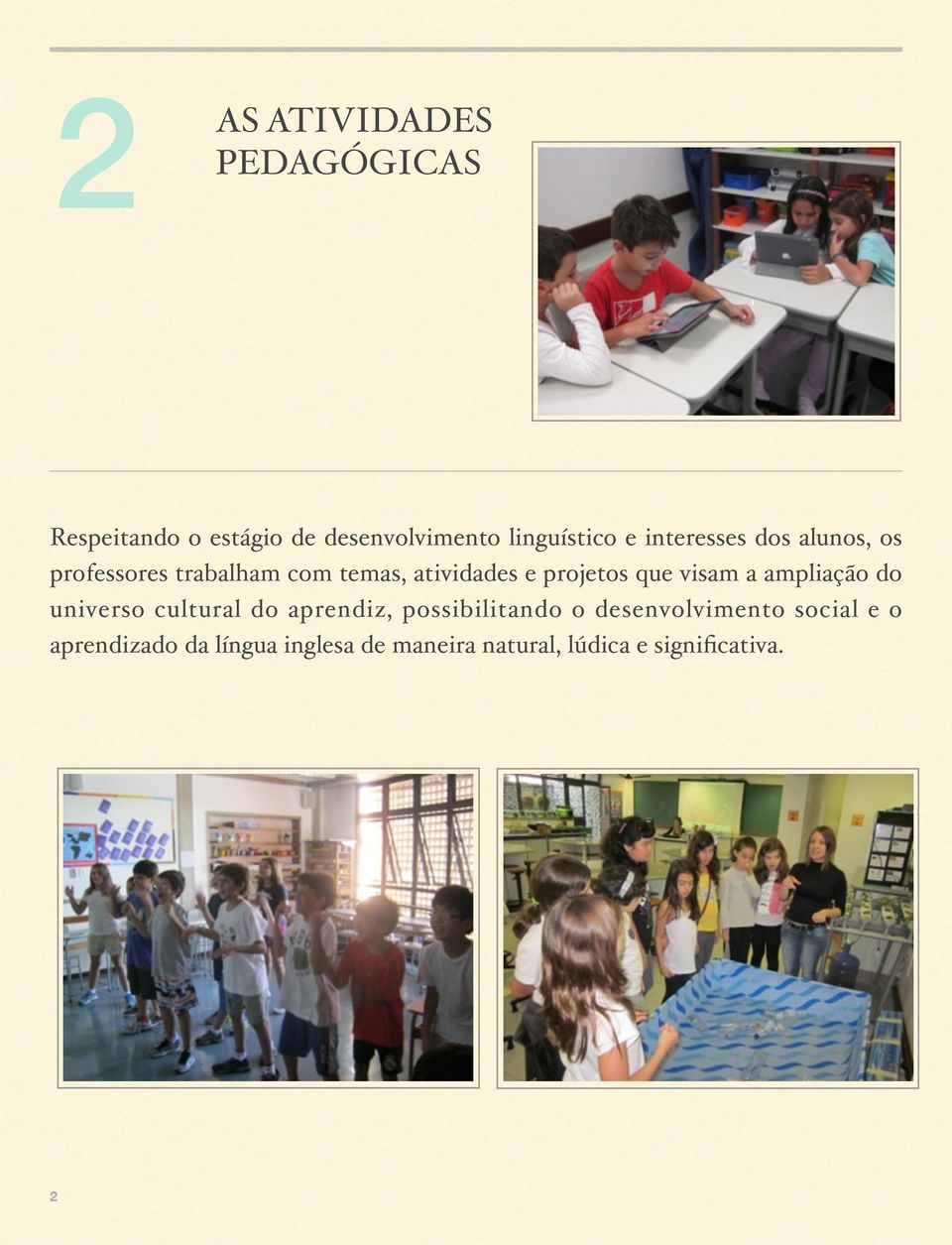 visam a ampliação do universo cultural do aprendiz, possibilitando o desenvolvimento