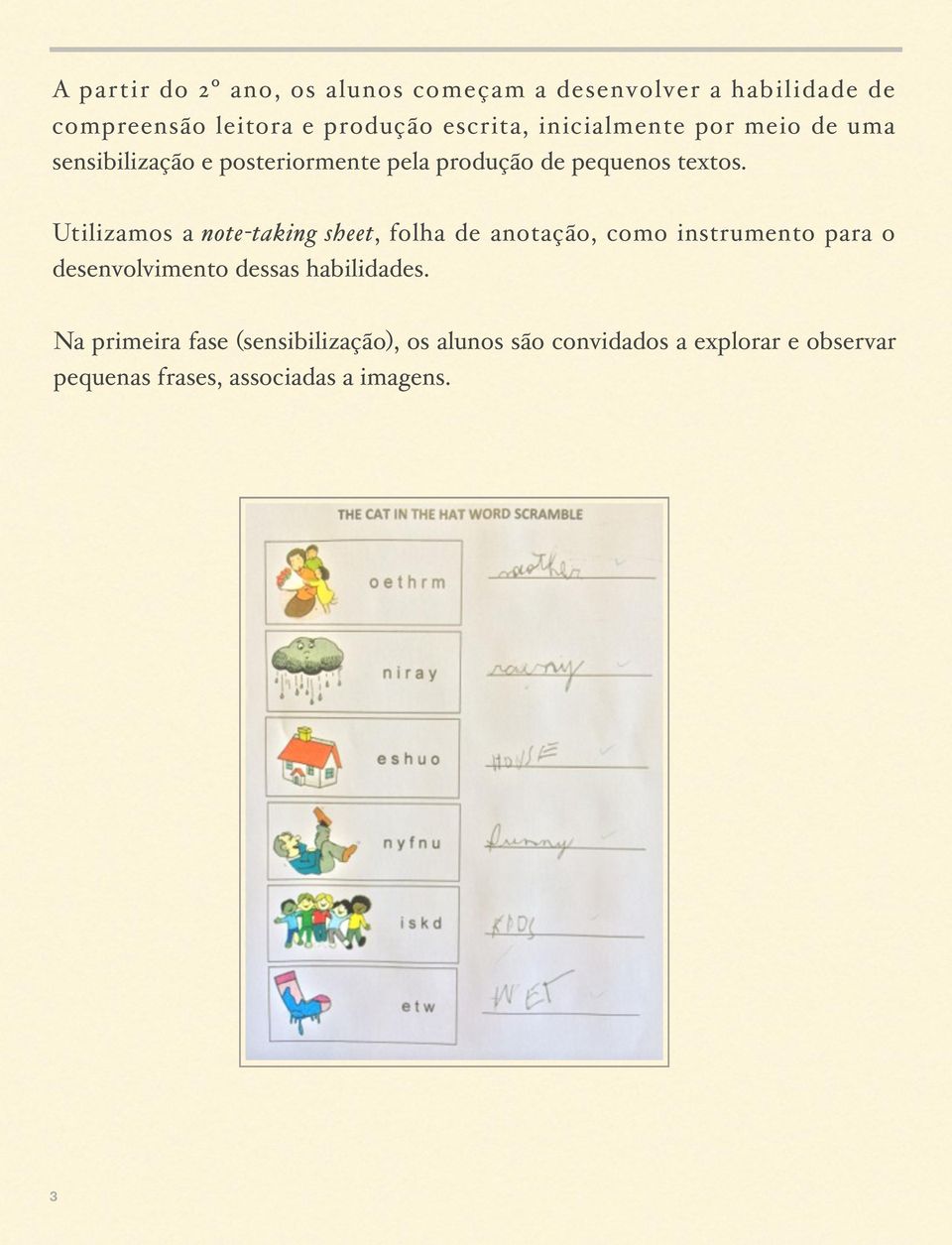 Utilizamos a note-taking sheet, folha de anotação, como instrumento para o desenvolvimento dessas
