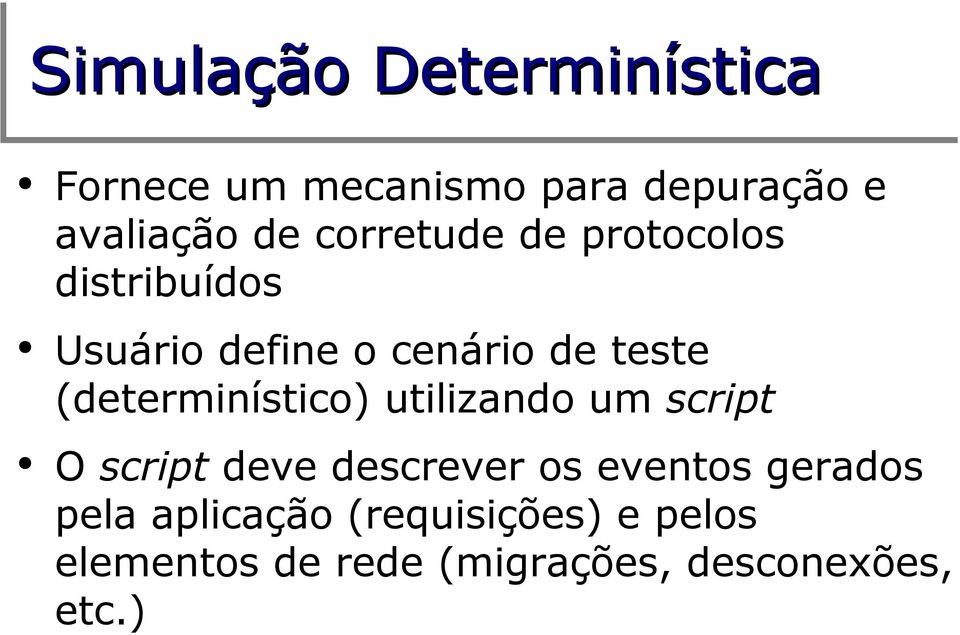 (determinístico) utilizando um script O script deve descrever os eventos