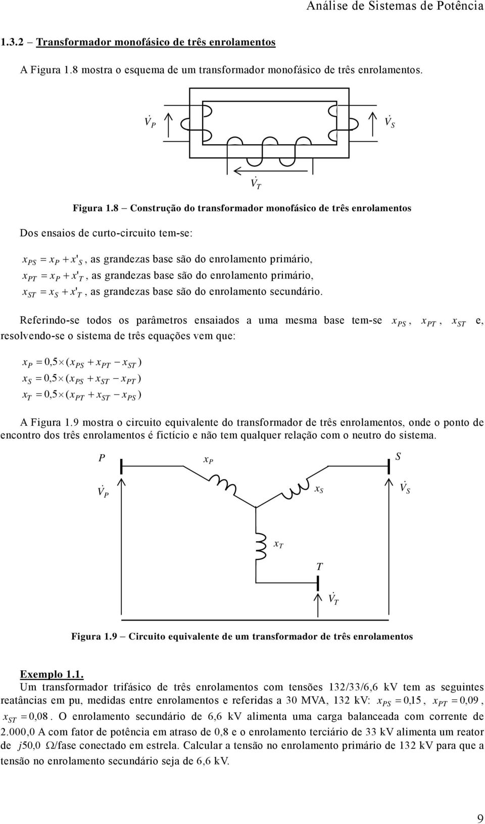 secudário T Referido-se todos os parâetros esaiados a ua esa base te-se resolvedo-se o sistea de três equações ve que: x S x T x ST e x x x S T 5 ( xs xt xst 5 ( x x x S ST T 5 ( xt xst xs A Figura 9