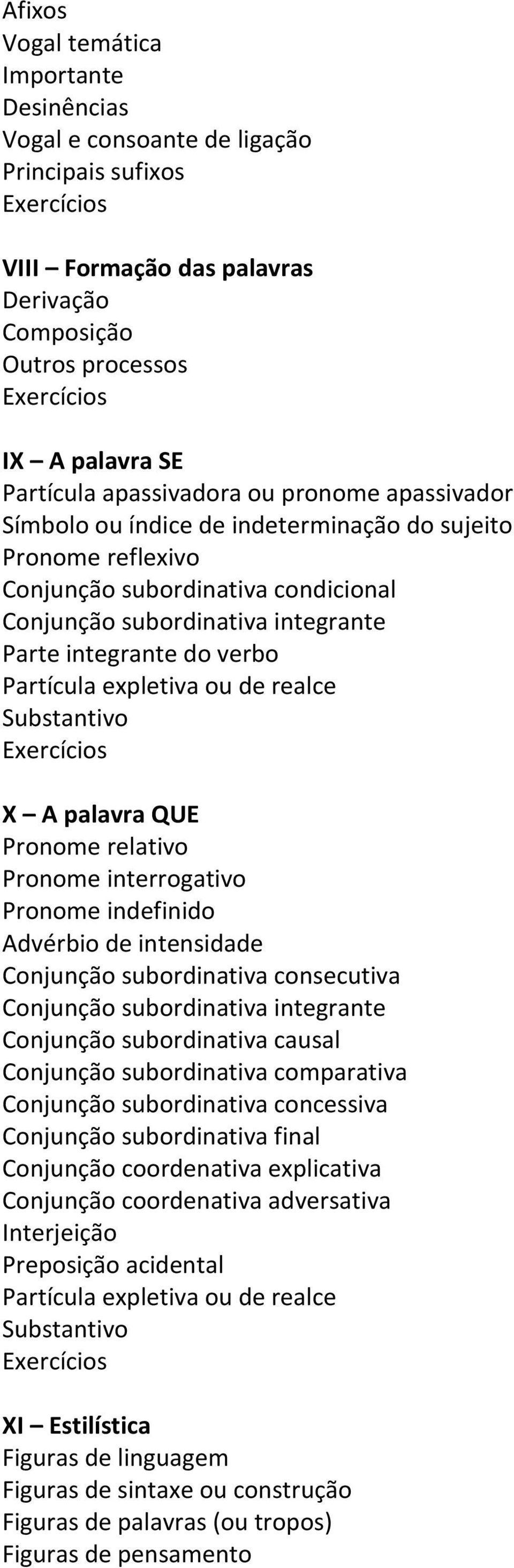 expletiva ou de realce Substantivo X A palavra QUE Pronome relativo Pronome interrogativo Pronome indefinido Advérbio de intensidade Conjunção subordinativa consecutiva Conjunção subordinativa