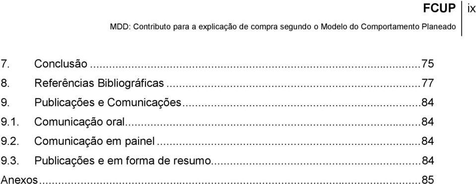 .. 77 9. Publicações e Comunicações... 84 9.1. Comunicação oral... 84 9.2.