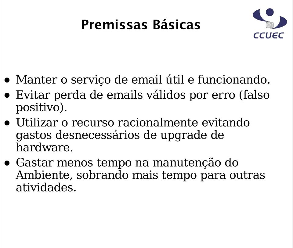 Utilizar o recurso racionalmente evitando gastos desnecessários de upgrade