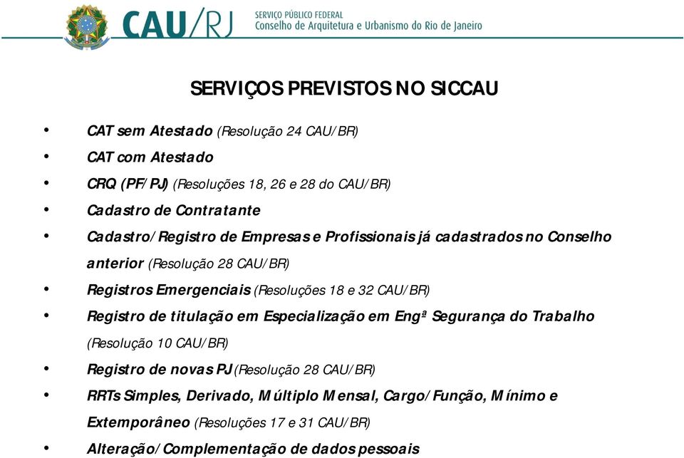 (Resoluções 18 e 32 CAU/BR) Registro de titulação em Especialização em Engª Segurança do Trabalho (Resolução 10 CAU/BR) Registro de novas PJ