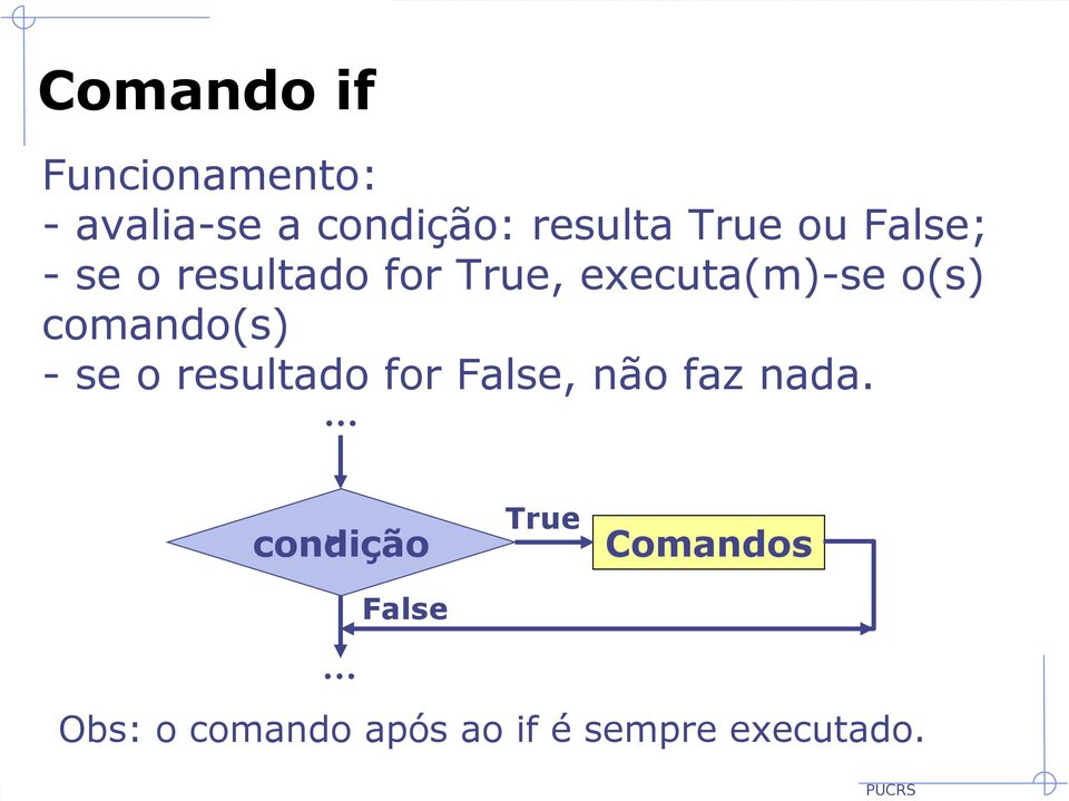 comando(s) - se o resultado for False, não faz nada.