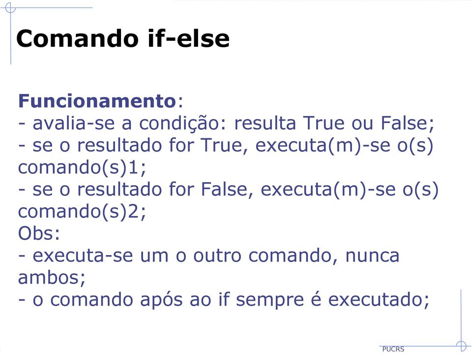 resultado for False, executa(m)-se o(s) comando(s)2; Obs: - executa-se