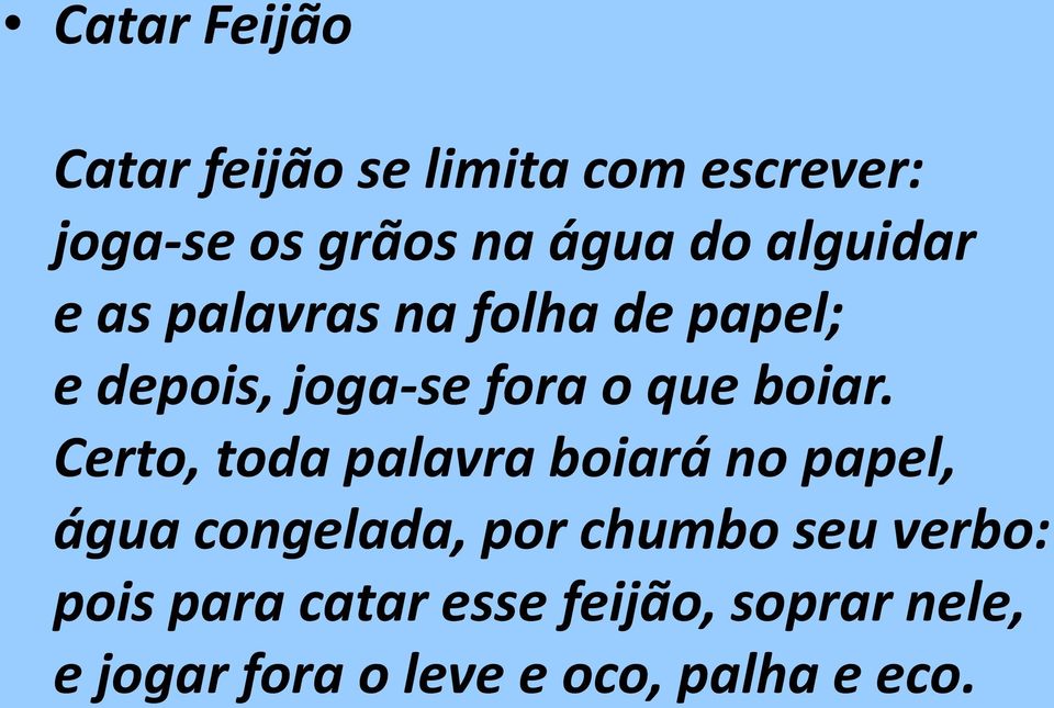 Certo, toda palavra boiará no papel, água congelada, por chumbo seu verbo: