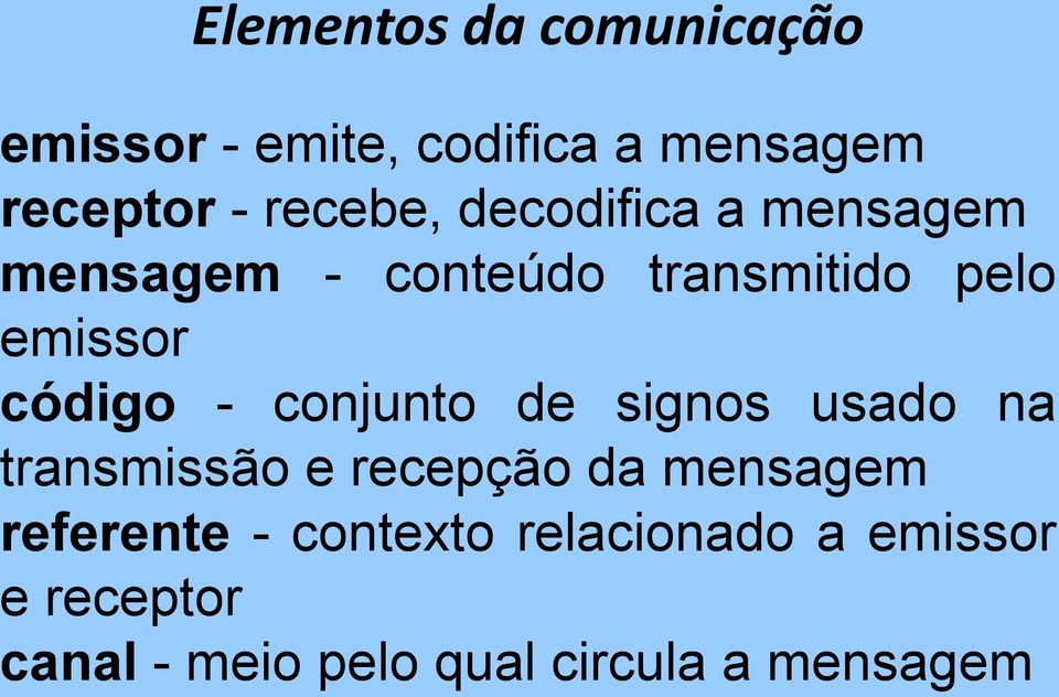 código - conjunto de signos usado na transmissão e recepção da mensagem