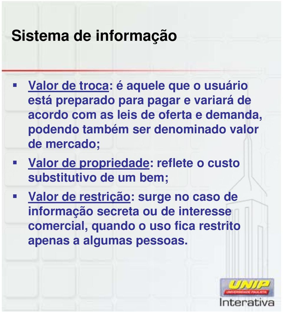 de propriedade: reflete o custo substitutivo de um bem; Valor de restrição: surge no caso de