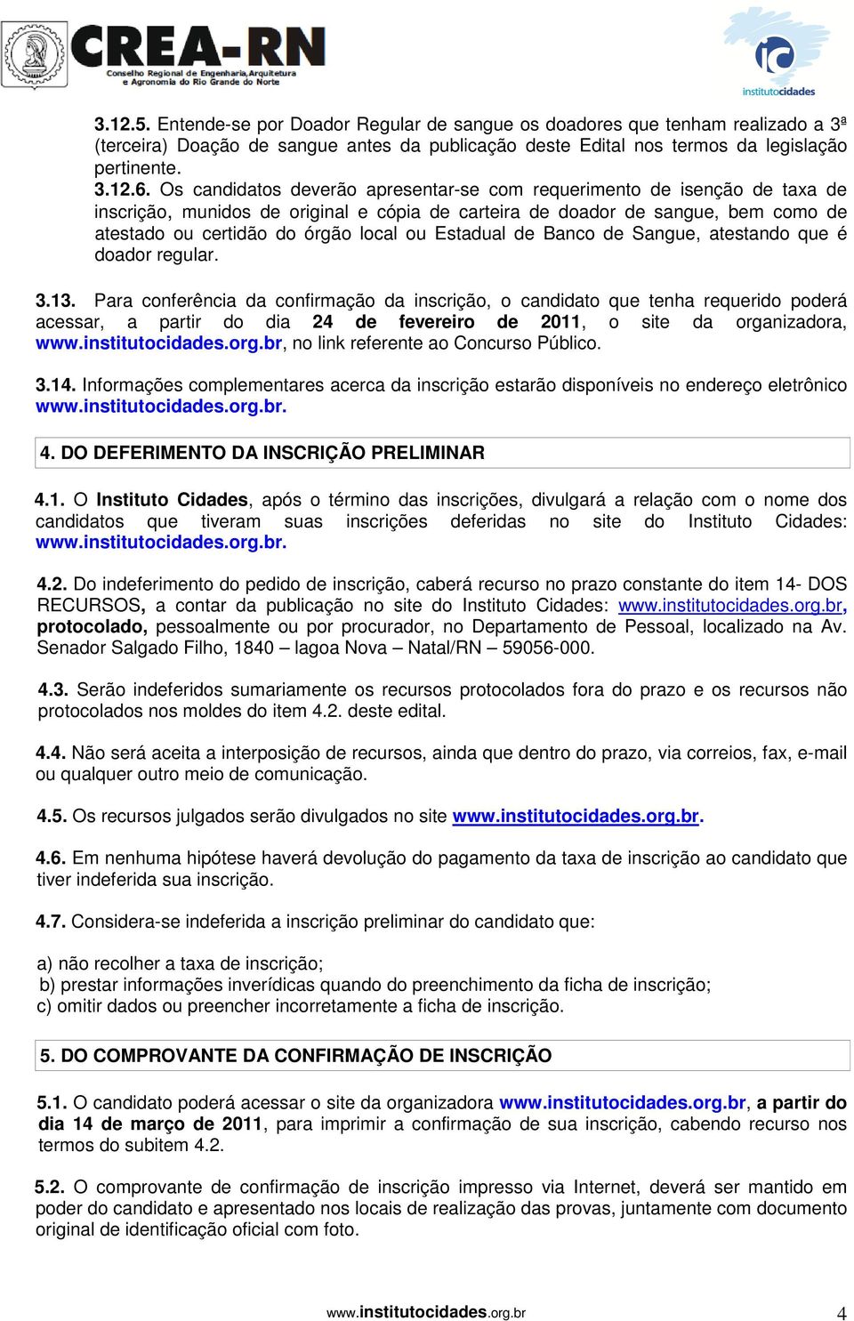 Estadual de Banco de Sangue, atestando que é doador regular. 3.13.