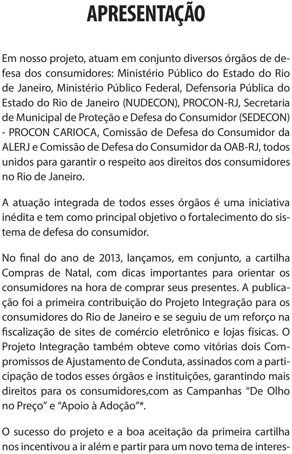 Consumidor da OAB-RJ, todos unidos para garantir o respeito aos direitos dos consumidores no Rio de Janeiro.