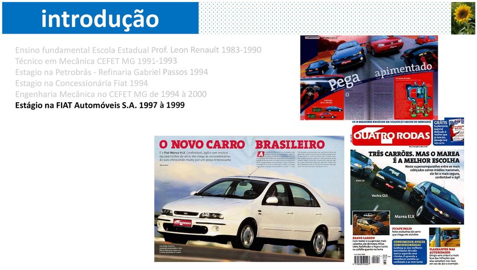 Petrobrás - Refinaria Gabriel Passos 1994 Estagio na Concessionária Fiat