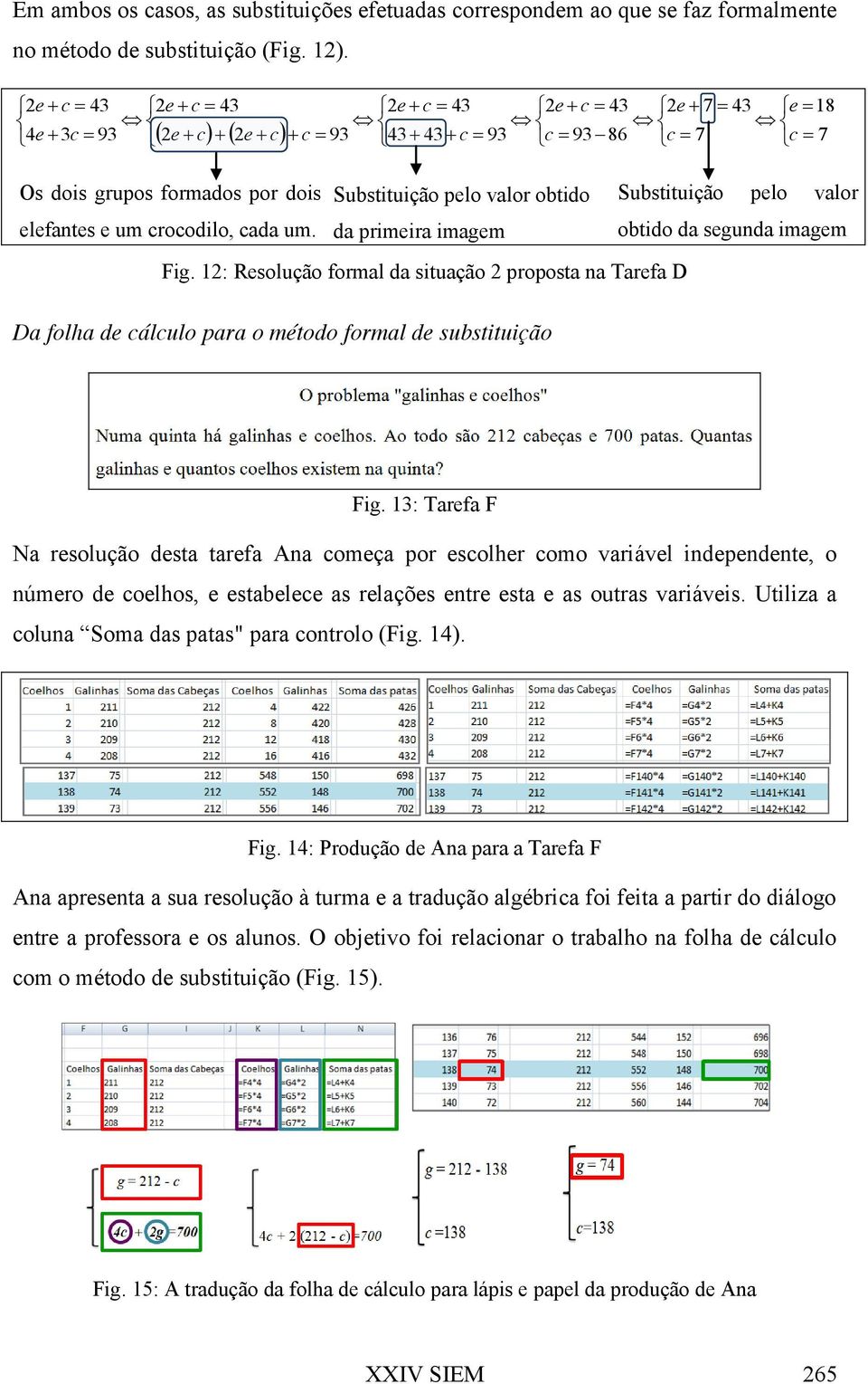 crocodilo, cada um. da primeira imagem obtido da segunda imagem Fig. 12: Resolução formal da situação 2 proposta na Tarefa D Da folha de cálculo para o método formal de substituição 7 Fig.