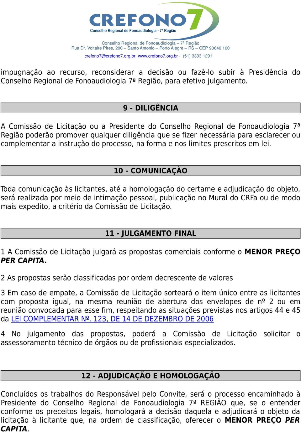 instrução do processo, na forma e nos limites prescritos em lei.